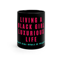 Living A Black Girl Luxurious Life 11oz Black Mug