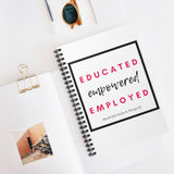 Educated. Empowered. Employed Spiral Notebook