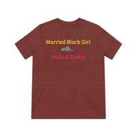 Married Black Girl With Goals & Things Unisex Triblend Tee