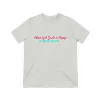 Black Girl Goals & Things: In Media Edition Unisex Triblend Tee