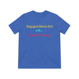 Engaged Black Girl With Goals & Things Unisex Triblend Tee