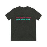 Black Girl Goals & Things: Content Creator Edition Unisex Triblend Tee